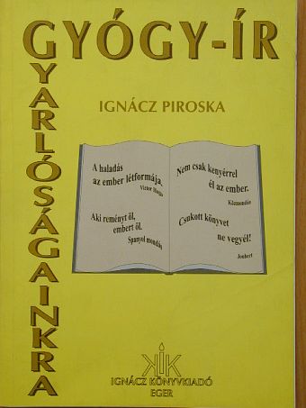 Dr. Ignácz Piroska - Gyógy-ír gyarlóságainkra [antikvár]