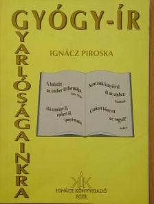 Dr. Ignácz Piroska - Gyógy-ír gyarlóságainkra [antikvár]