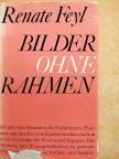 Renate Feyl - Bilder Ohne Rahmen [antikvár]