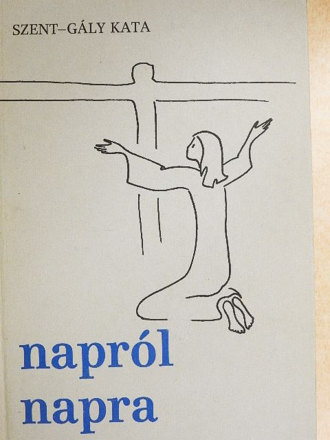 Szent-Gály Kata - Napról napra [antikvár]