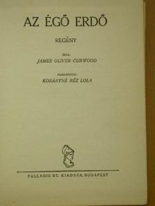 James Oliver Curwood - Az égő erdő [antikvár]
