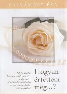 Salyámosy Éva - Hogyan értettem meg...? (aláírt) [antikvár]