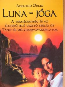 Adelheid Ohlig - Luna - Jóga [antikvár]