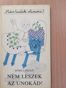 Hárs László - Nem leszek az unokád! [antikvár]