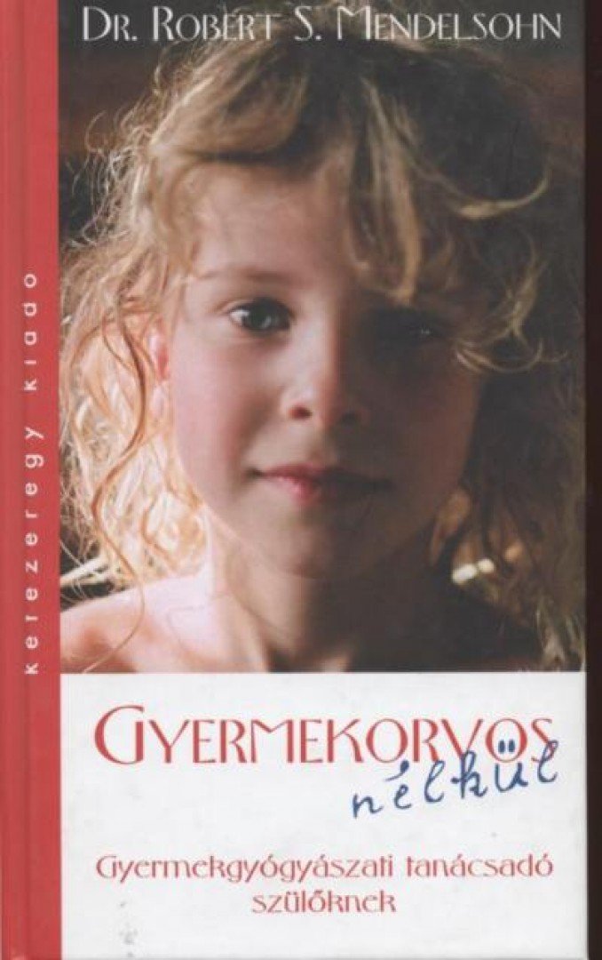 Mendelsohn, Robert S. - Gyermekorvos nélkül [antikvár]
