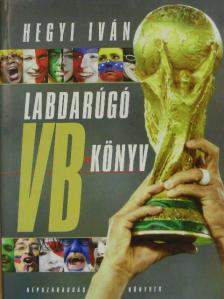 Hegyi Iván - Labdarúgó VB-könyv [antikvár]