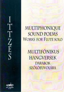 ITTZÉS GERGELY - MULTIFÓNIKUS HANGVERSEK, DARABOK SZÓLÓFUVOLÁRA