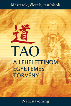 Ni Hua-ching - TAO - A leheletfinom, egyetemes törvény