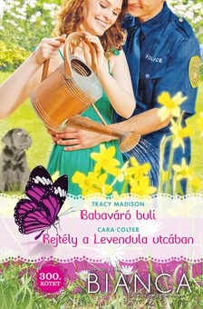 Cara Colter Tracy Madison, - Bianca 299-300. (Babaváró buli, Rejtély a Levendula utcában) [eKönyv: epub, mobi]