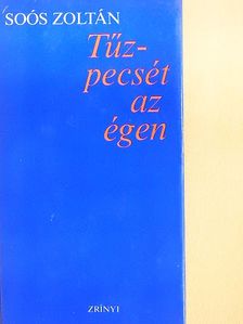 Soós Zoltán - Tűzpecsét az égen [antikvár]