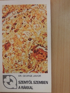 Dr. George Javor - Szemtől szemben a rákkal [antikvár]