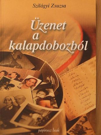 Szilágyi Zsuzsa - Üzenet a kalapdobozból [antikvár]