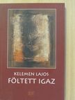 Kelemen Lajos - Föltett igaz [antikvár]