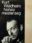Kurt Waldheim - Nehéz mesterség [antikvár]