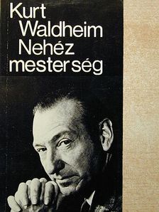Kurt Waldheim - Nehéz mesterség [antikvár]