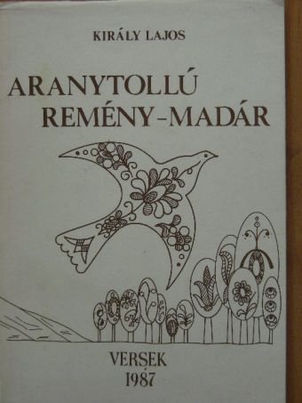 Király Lajos - Aranytollú Remény-Madár [antikvár]