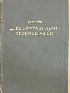 B. S. Aldrich - "...és lámpást adott kezembe az Úr" [antikvár]