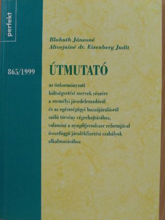 Altorjainé Dr. Eisenberg Judit - Útmutató az önkormányzati költségvetési szervek részére a személyi jövedelemadóról és az egészségügyi hozzájárulásról szóló törvény végrehajtásához, valamint a nyugdíjrendszer reformjával összefüggő já [antikvár]