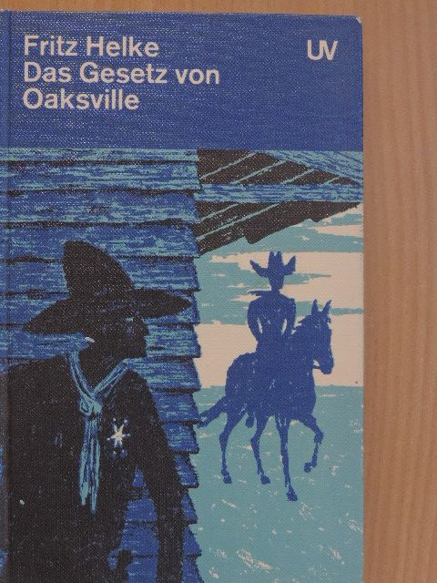 Fritz Helke - Das Gesetz von Oaksville [antikvár]