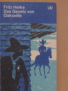 Fritz Helke - Das Gesetz von Oaksville [antikvár]