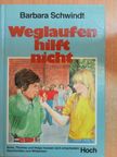 Barbara Schwindt - Weglaufen hilft nicht [antikvár]