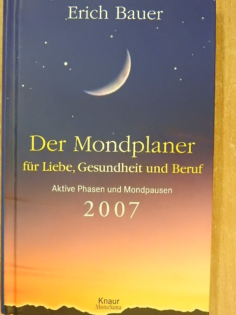 Erich Bauer - Der Mondplaner für Liebe, Gesundheit und Beruf 2007 [antikvár]