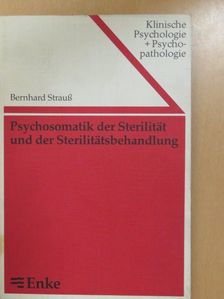 Bernhard Strauß - Psychosomatik der Sterilität und der Sterilitätsbehandlung [antikvár]