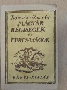 Trócsányi Zoltán - Magyar régiségek és furcsaságok [antikvár]