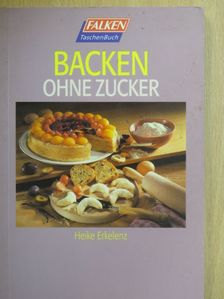 Heike Erkelenz - Backen ohne Zucker [antikvár]