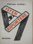Stefan Andres - Isten riportere [antikvár]