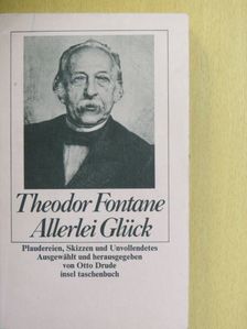Theodor Fontane - Allerlei Glück [antikvár]