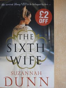 Suzannah Dunn - The Sixth Wife [antikvár]