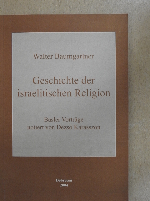 Walter Baumgartner - Geschichte der israelitischen Religion [antikvár]