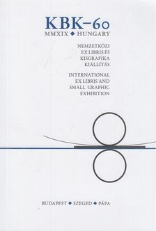 Antalné Tari Zsuzsanna (szerk.) - KBK 60 – Nemzetközi ex libris- és kisgrafika kiállítás [antikvár]