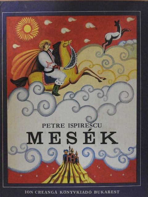 Petre Ispirescu - Mesék [antikvár]