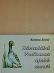 Kanizsa József - Sántalábú Vadkacsa újabb meséi (dedikált példány) [antikvár]