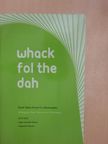 Whack fol the dah (dedikált példány) [antikvár]