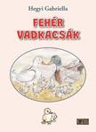 Hegyi Gabriella - Fehér vadkacsák