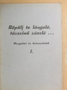 Gál Zsuzsa - Röpülj te lángoló, tűzszínű zászló... I. [antikvár]