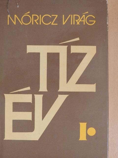 Móricz Virág - Tíz év I. (töredék) [antikvár]