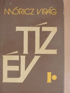 Móricz Virág - Tíz év I. (töredék) [antikvár]
