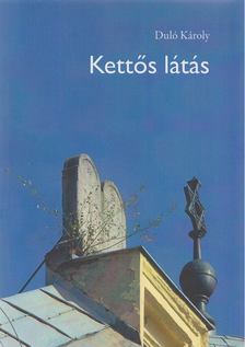 Duló Károly - Kettős látás [antikvár]