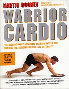 Martin Rooney - Warrior Cardio: The Revolutionary Metabolic Training System for Burning Fat, Building Muscle, and Getting Fit [antikvár]
