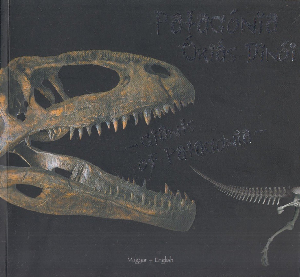 Fabio Frachtenberg, Jorge Calvo, Oscar A. Frachtenberg - Patagónia óriás dinói - Giants of Patagonia [antikvár]