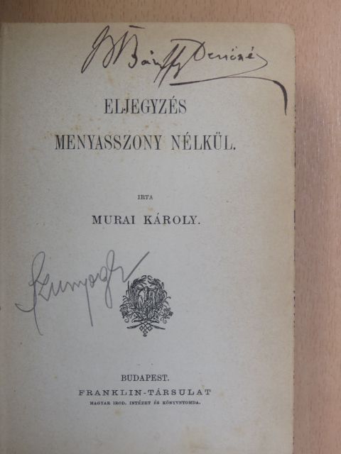 Murai Károly - Eljegyzés menyasszony nélkül (Báró Bánffy Dezsőné könyvtárából) [antikvár]