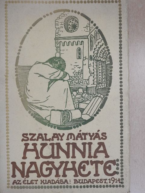 Szalay Mátyás - Hunnia nagyhete [antikvár]