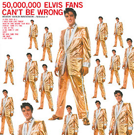 ELVIS PRESLEY - 50,000,000 ELVIS FANS CAN'T BE WRONG LP ELVIS PRESLEY