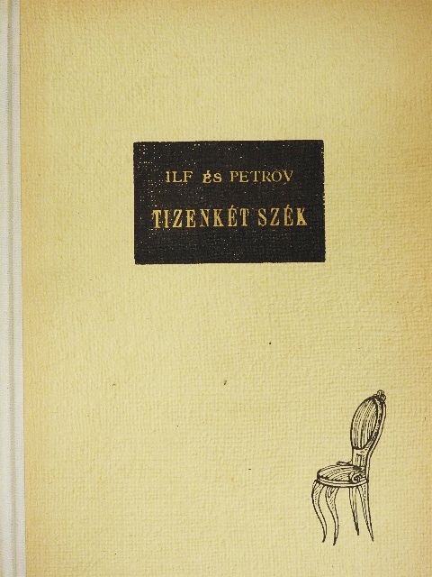 Ilja Ilf - Tizenkét szék [antikvár]