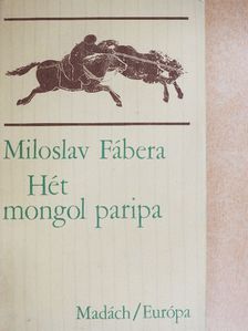 Miloslav Fábera - Hét mongol paripa [antikvár]