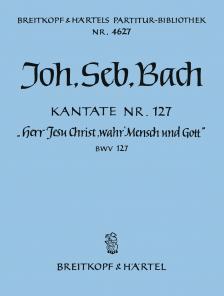 Bach - KANTATE NR. 127 HERR JESU CHRIST, WAHR MENSCH UNS GOTT